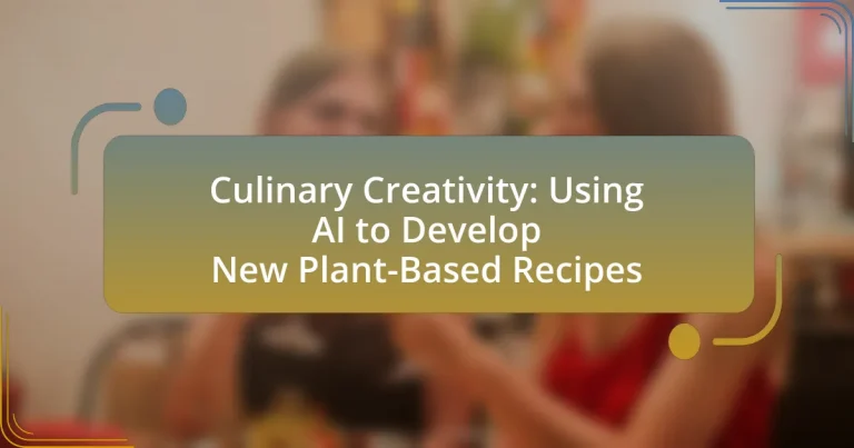 Culinary Creativity: Using AI to Develop New Plant-Based Recipes