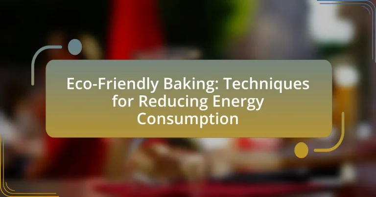 Eco-Friendly Baking: Techniques for Reducing Energy Consumption