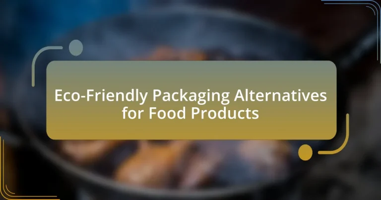 Eco-Friendly Packaging Alternatives for Food Products