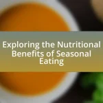Exploring the Nutritional Benefits of Seasonal Eating