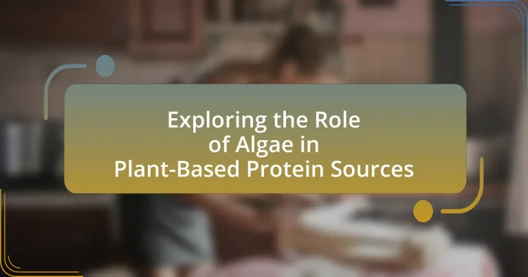 Exploring the Role of Algae in Plant-Based Protein Sources