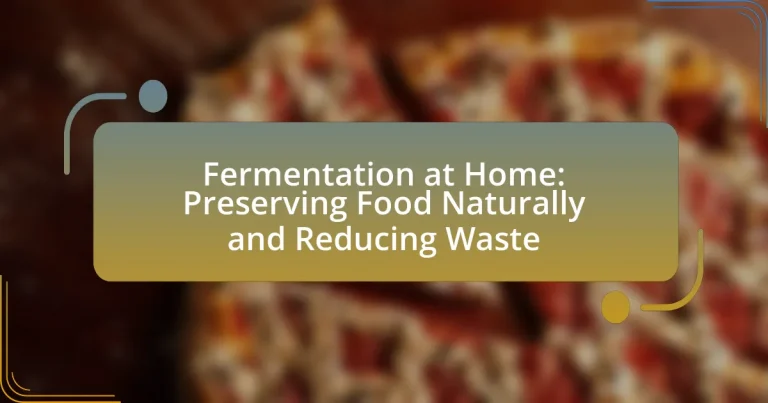 Fermentation at Home: Preserving Food Naturally and Reducing Waste