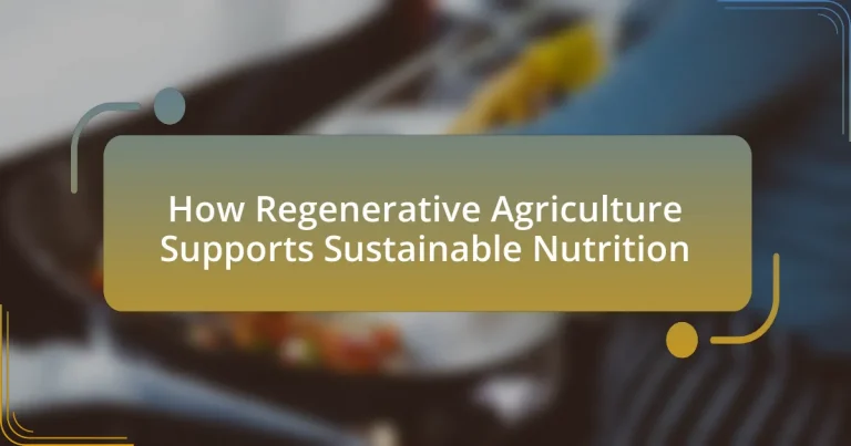 How Regenerative Agriculture Supports Sustainable Nutrition