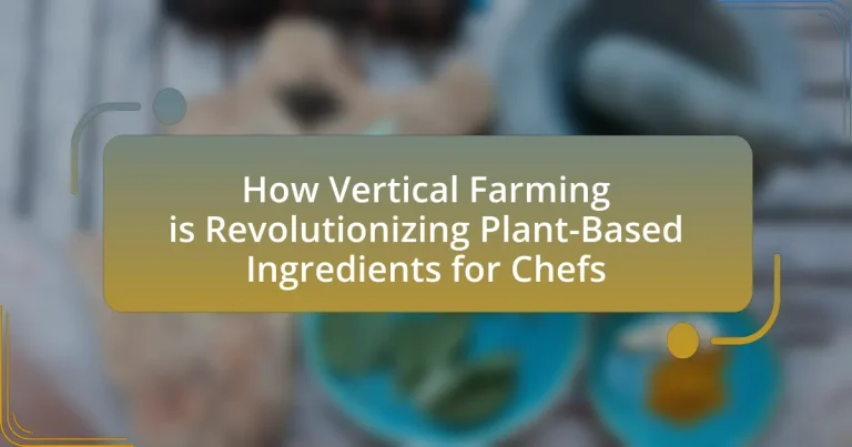 How Vertical Farming is Revolutionizing Plant-Based Ingredients for Chefs