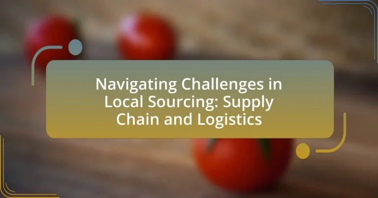 Navigating Challenges in Local Sourcing: Supply Chain and Logistics