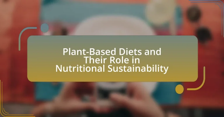 Plant-Based Diets and Their Role in Nutritional Sustainability