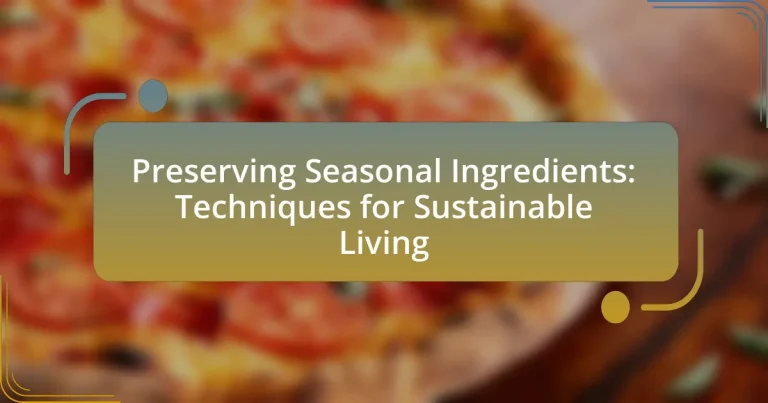 Preserving Seasonal Ingredients: Techniques for Sustainable Living