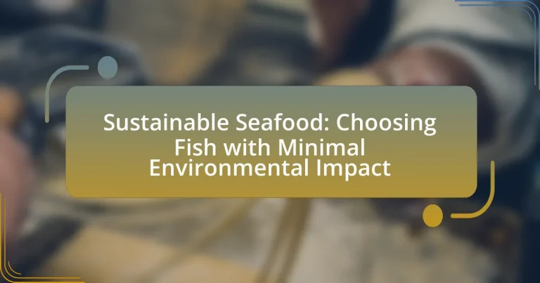 Sustainable Seafood: Choosing Fish with Minimal Environmental Impact