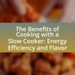 The Benefits of Cooking with a Slow Cooker: Energy Efficiency and Flavor