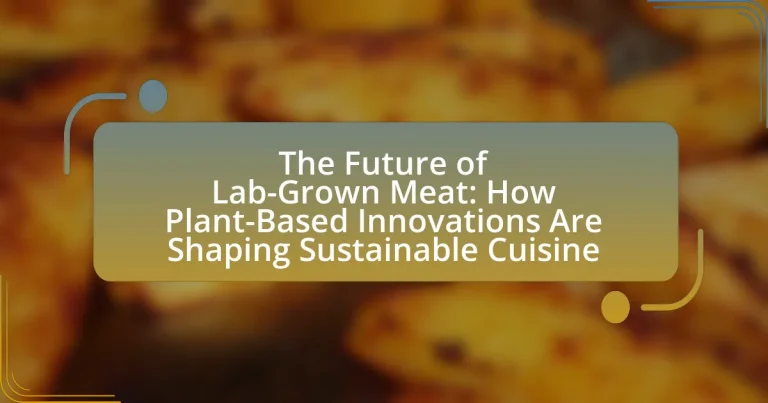The Future of Lab-Grown Meat: How Plant-Based Innovations Are Shaping Sustainable Cuisine