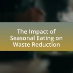 The Impact of Seasonal Eating on Waste Reduction