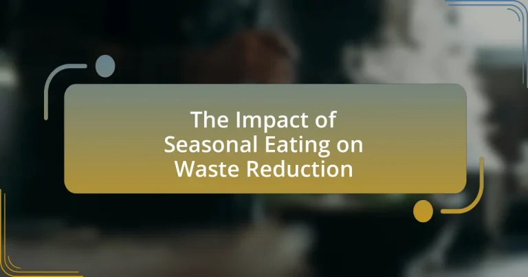 The Impact of Seasonal Eating on Waste Reduction
