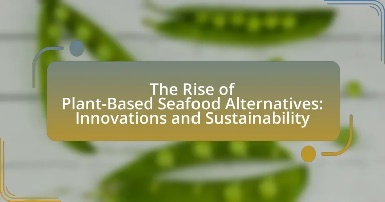 The Rise of Plant-Based Seafood Alternatives: Innovations and Sustainability