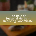 The Role of Seasonal Herbs in Reducing Food Waste