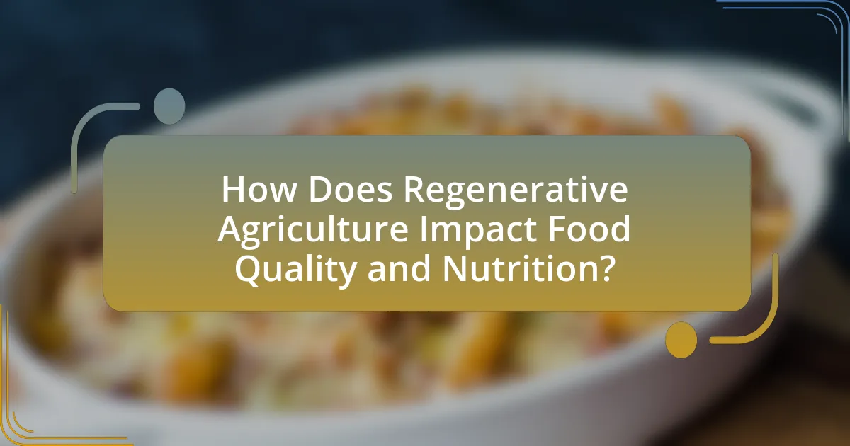 How Does Regenerative Agriculture Impact Food Quality and Nutrition?