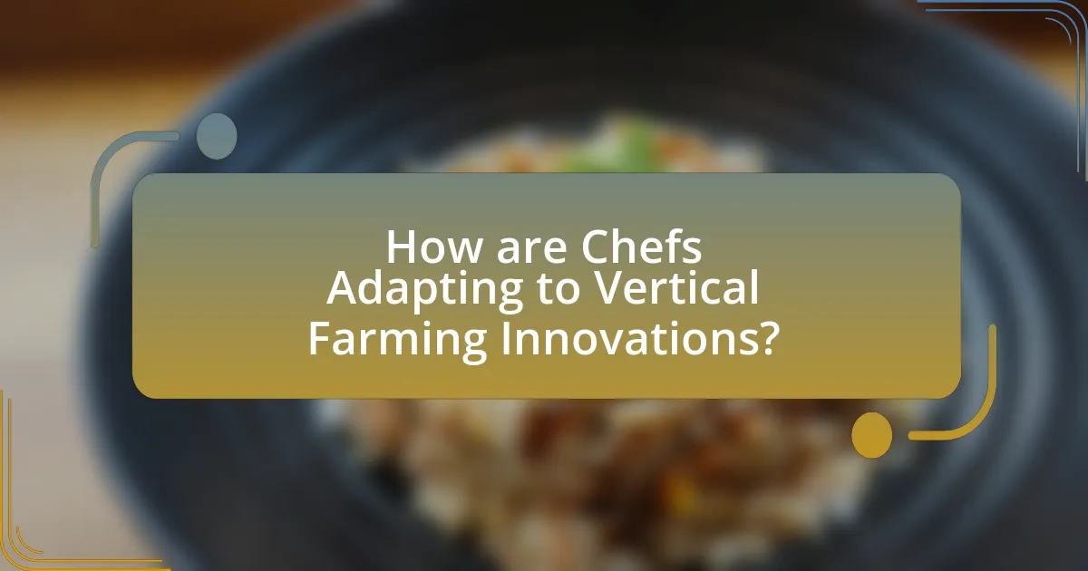 How are Chefs Adapting to Vertical Farming Innovations?