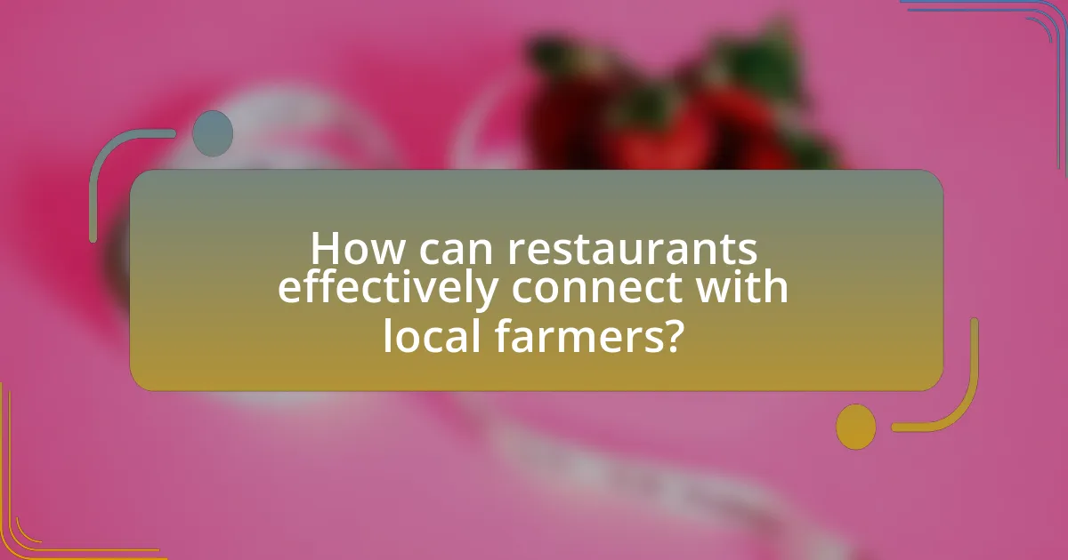 How can restaurants effectively connect with local farmers?