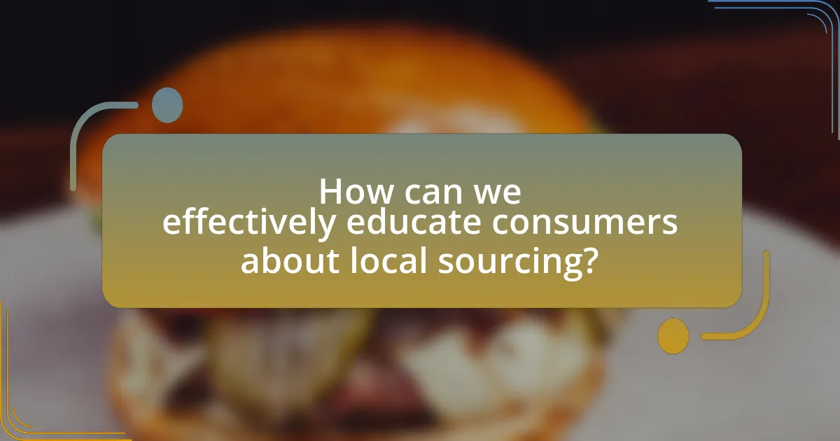 How can we effectively educate consumers about local sourcing?