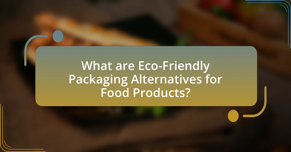 What are Eco-Friendly Packaging Alternatives for Food Products?