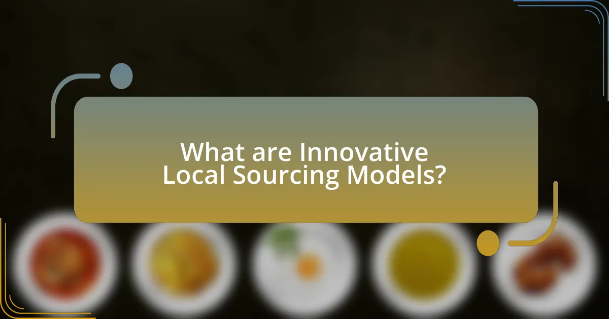 What are Innovative Local Sourcing Models?