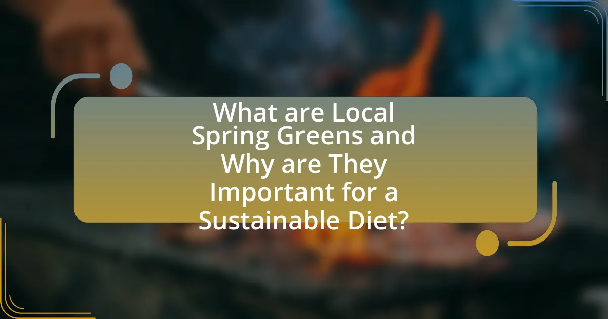 What are Local Spring Greens and Why are They Important for a Sustainable Diet?