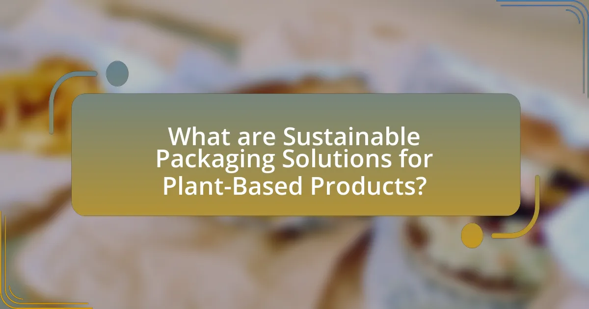 What are Sustainable Packaging Solutions for Plant-Based Products?
