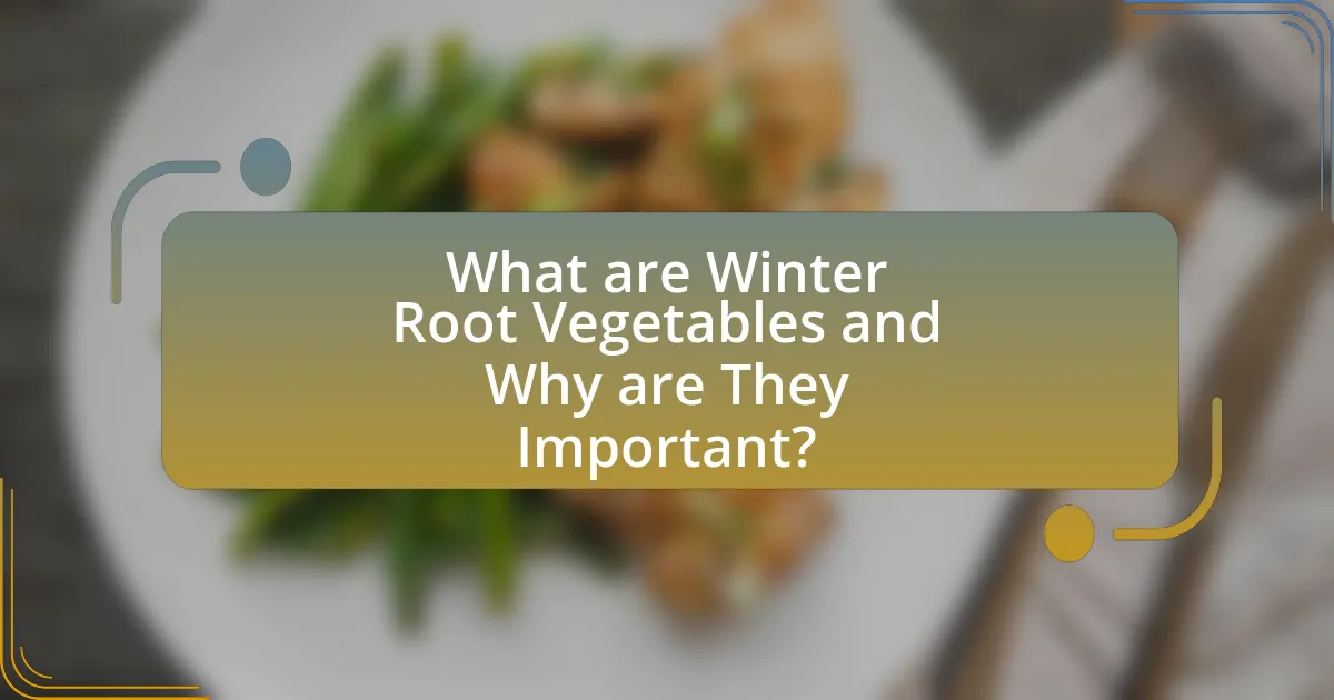 What are Winter Root Vegetables and Why are They Important?