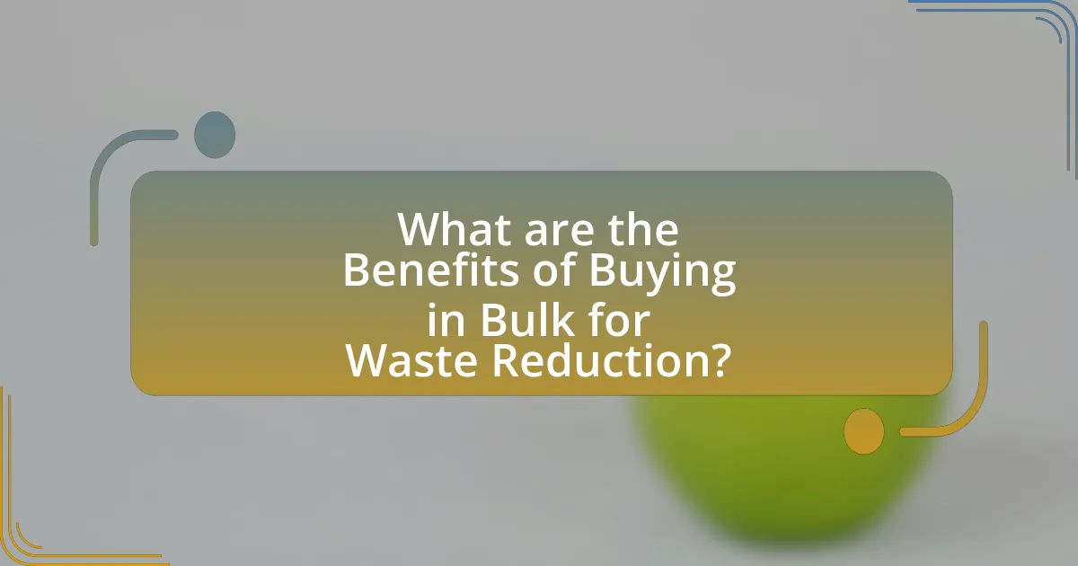 What are the Benefits of Buying in Bulk for Waste Reduction?