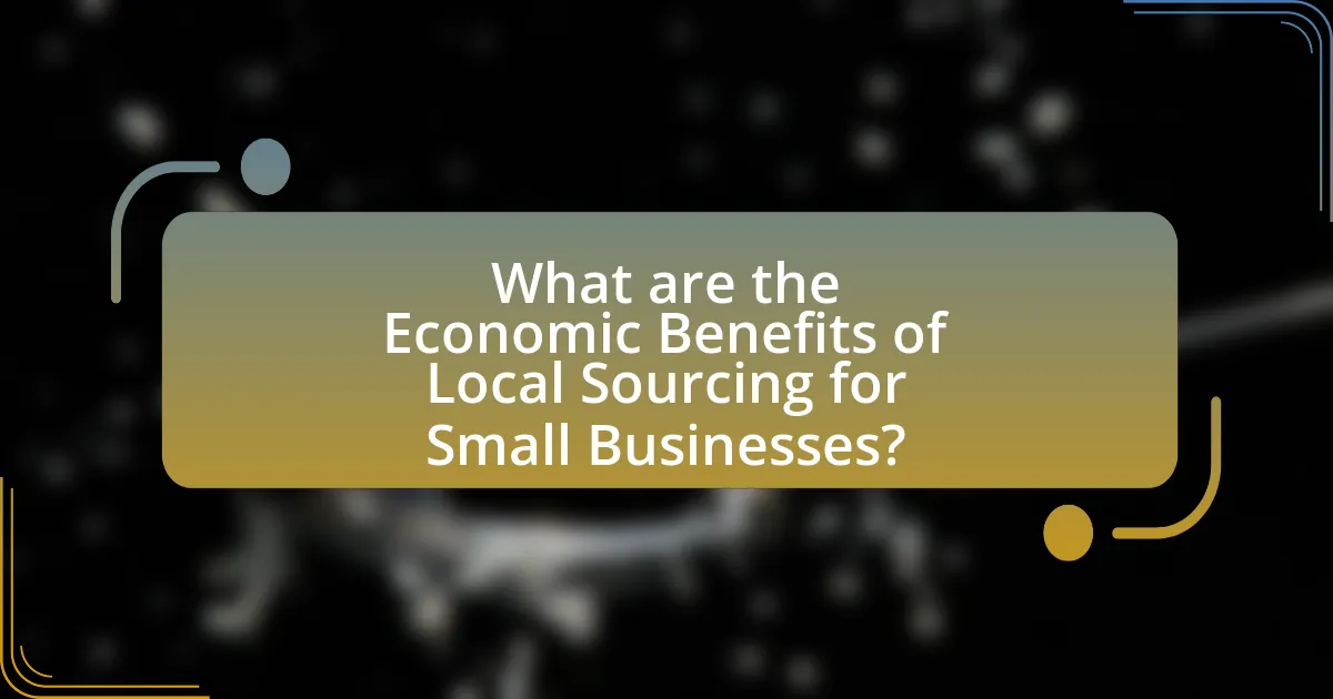 What are the Economic Benefits of Local Sourcing for Small Businesses?