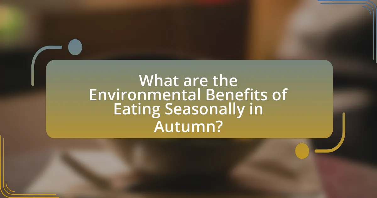 What are the Environmental Benefits of Eating Seasonally in Autumn?