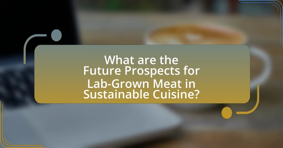 What are the Future Prospects for Lab-Grown Meat in Sustainable Cuisine?