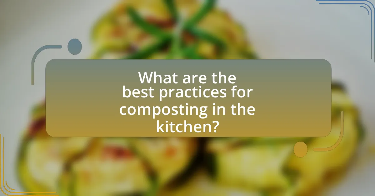 What are the best practices for composting in the kitchen?