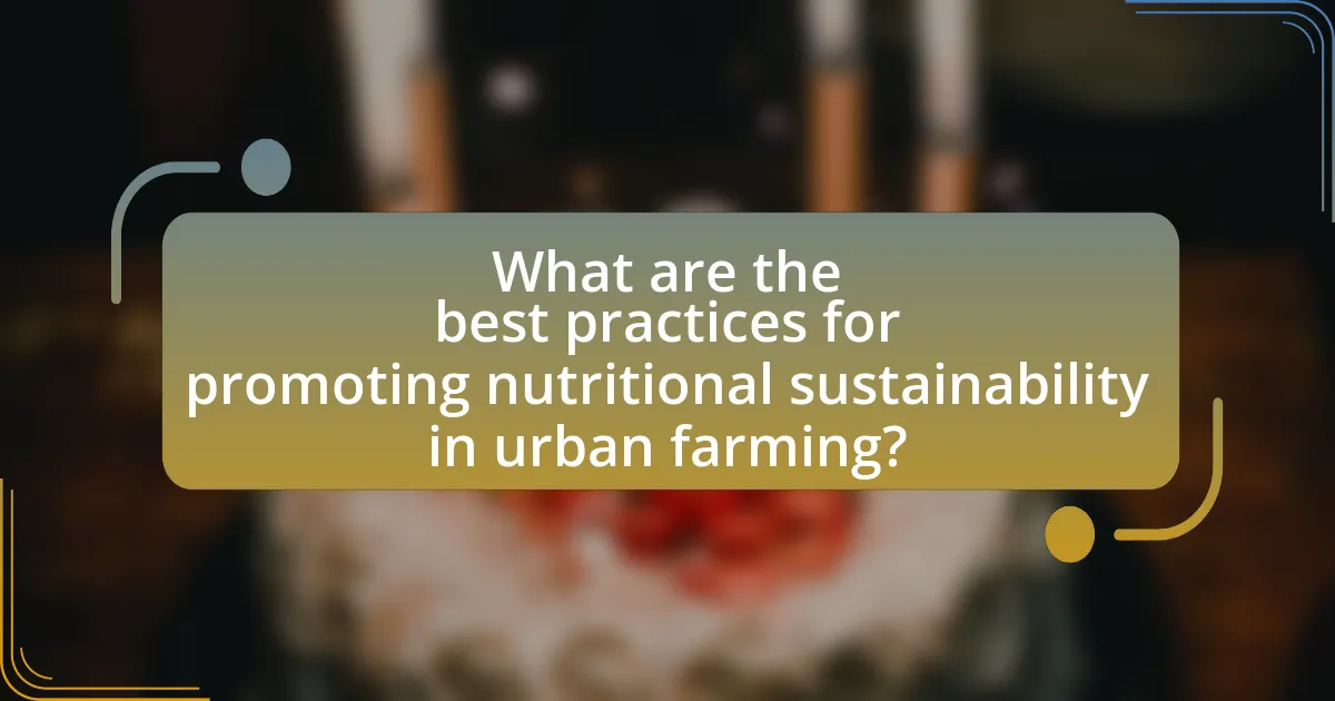 What are the best practices for promoting nutritional sustainability in urban farming?