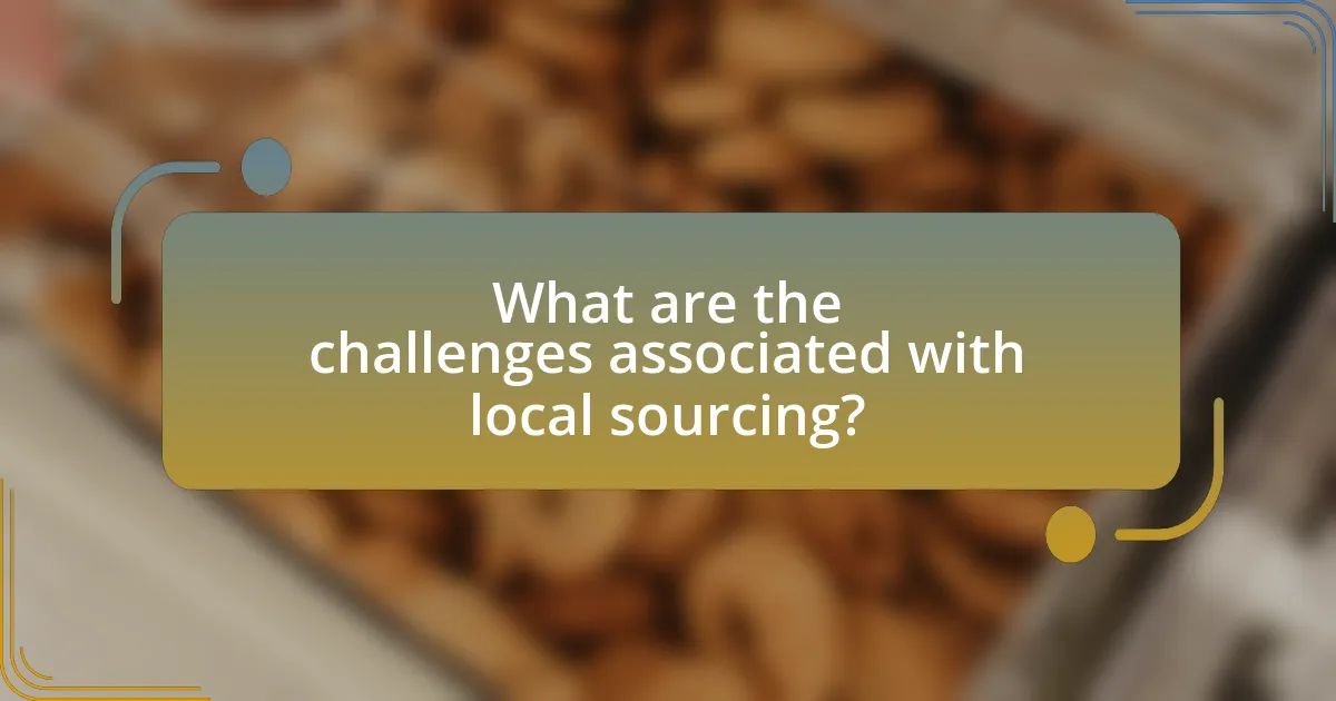 What are the challenges associated with local sourcing?