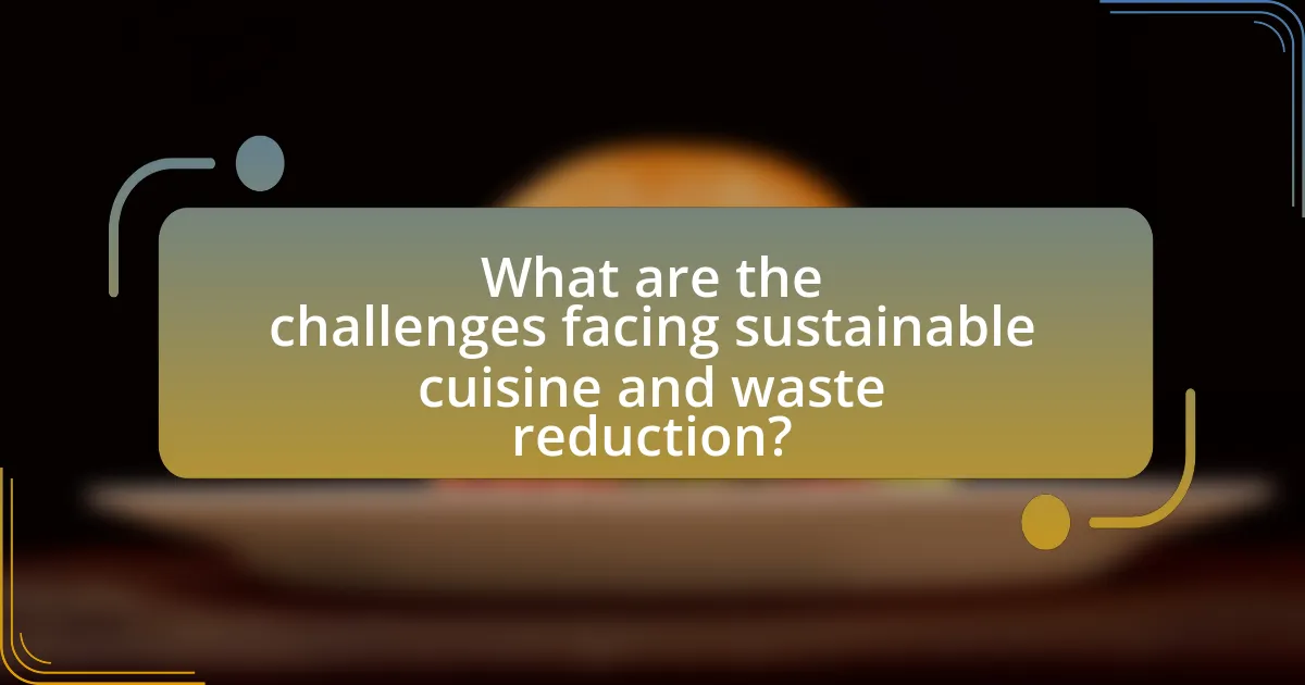 What are the challenges facing sustainable cuisine and waste reduction?