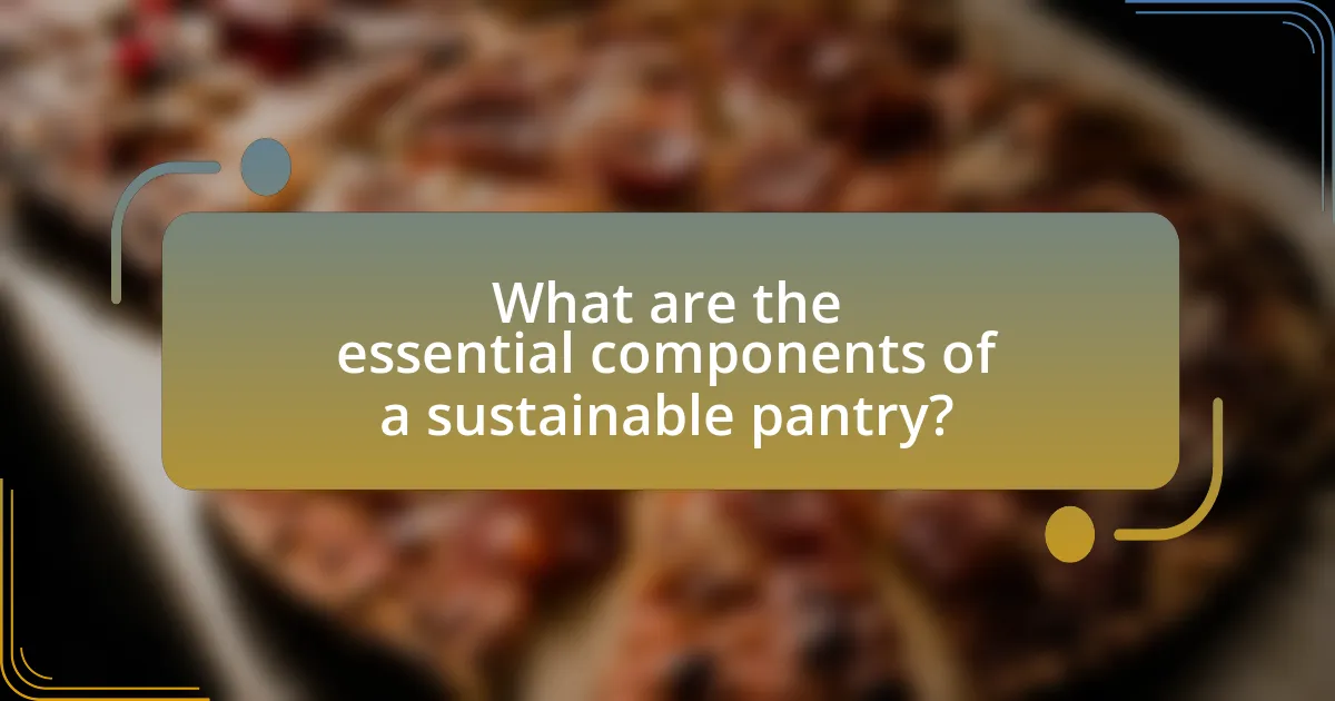 What are the essential components of a sustainable pantry?