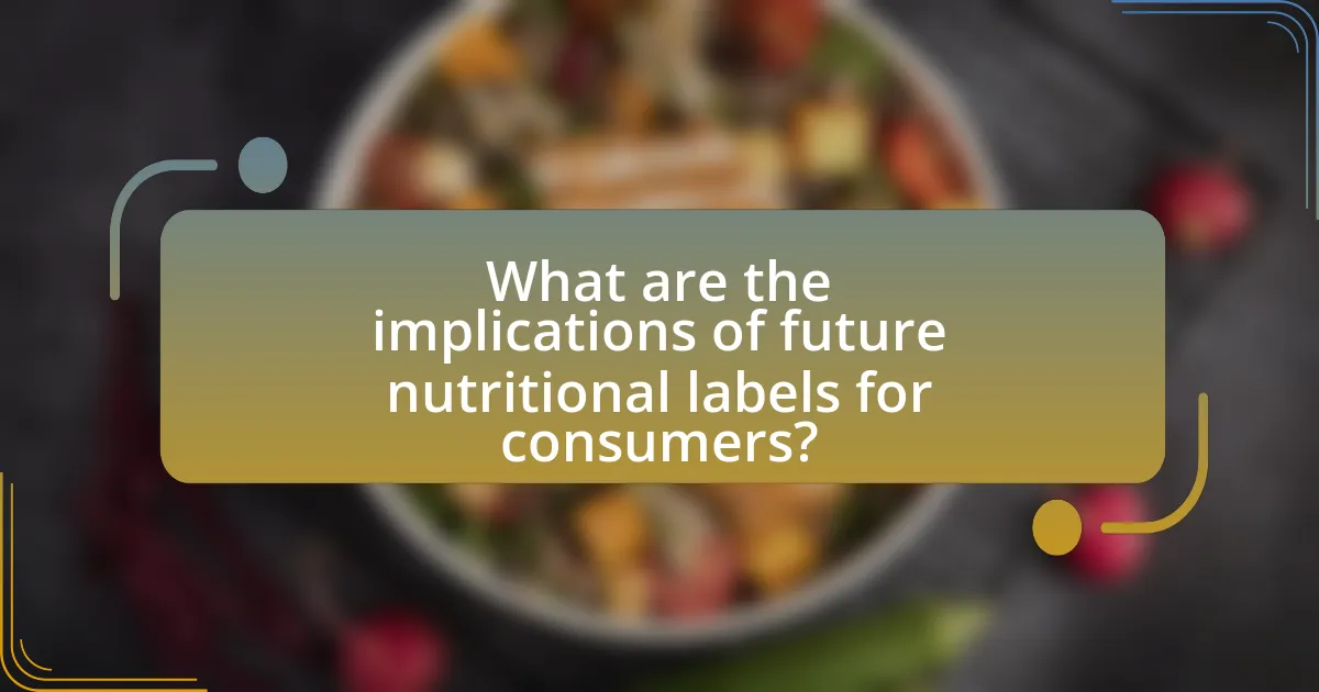 What are the implications of future nutritional labels for consumers?