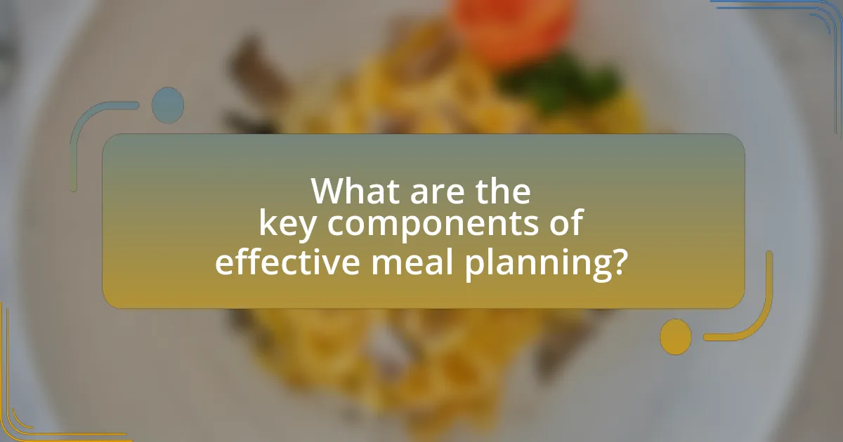 What are the key components of effective meal planning?