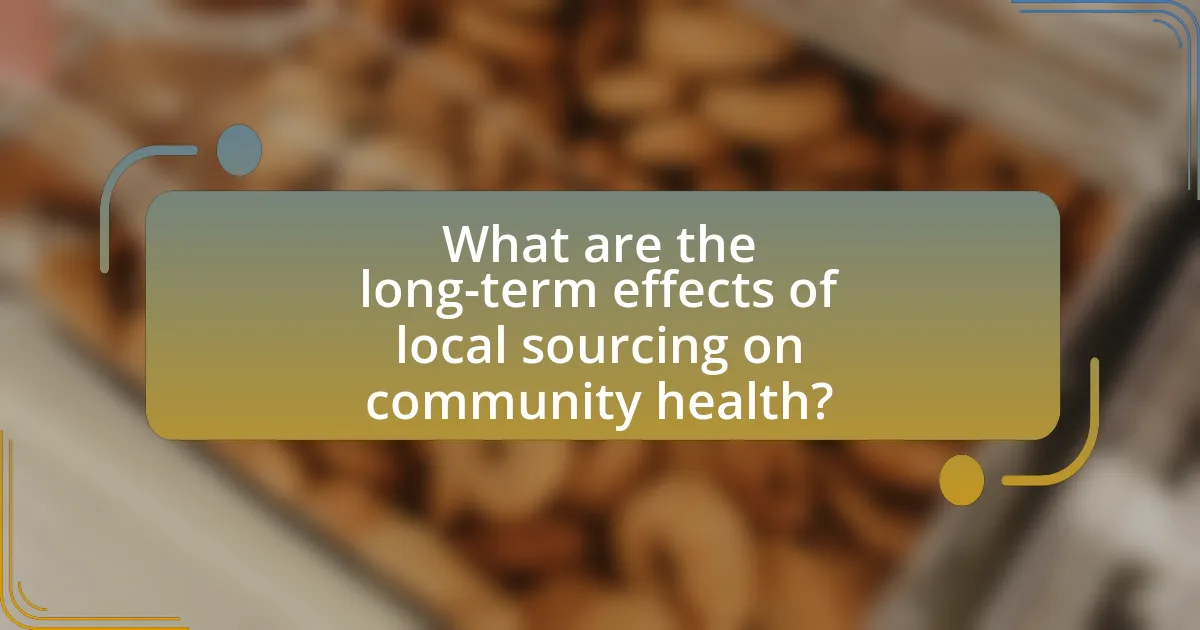 What are the long-term effects of local sourcing on community health?