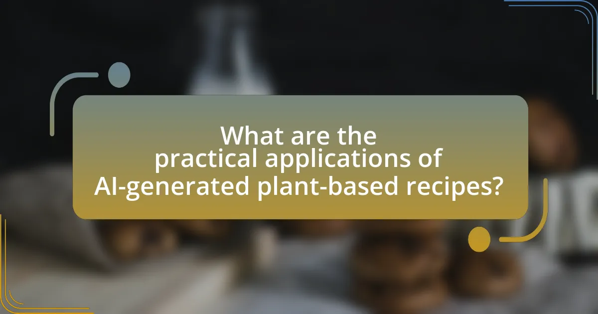 What are the practical applications of AI-generated plant-based recipes?