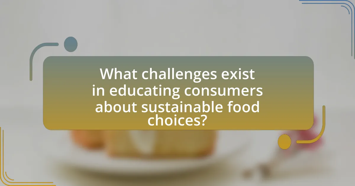 What challenges exist in educating consumers about sustainable food choices?