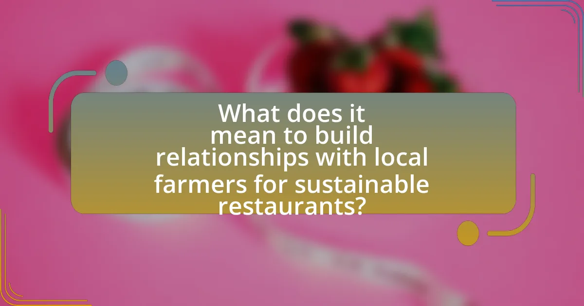 What does it mean to build relationships with local farmers for sustainable restaurants?