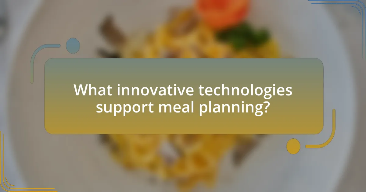 What innovative technologies support meal planning?