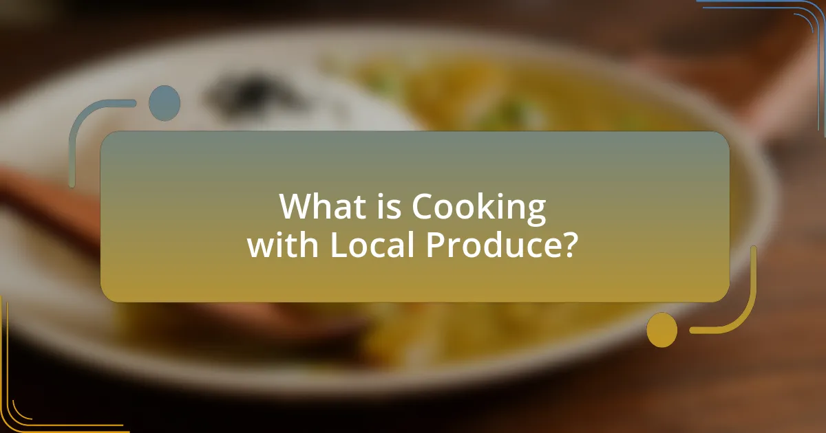 What is Cooking with Local Produce?