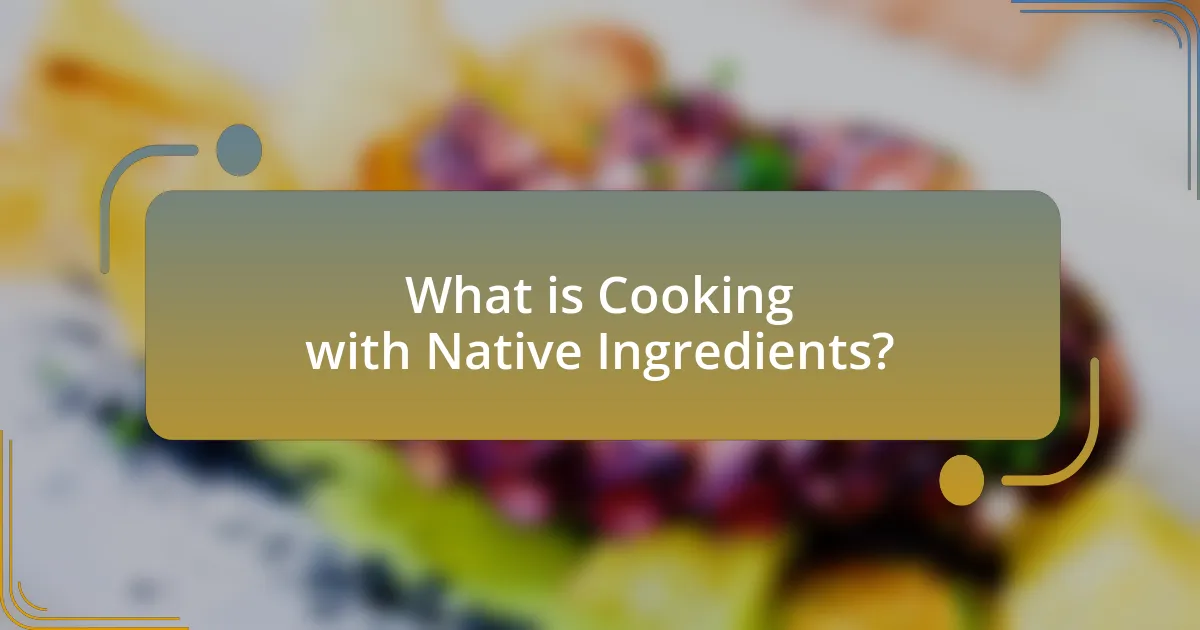 What is Cooking with Native Ingredients?