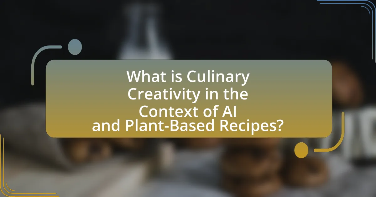 What is Culinary Creativity in the Context of AI and Plant-Based Recipes?