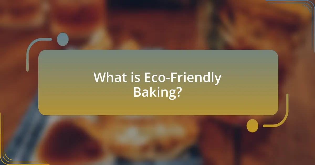 What is Eco-Friendly Baking?