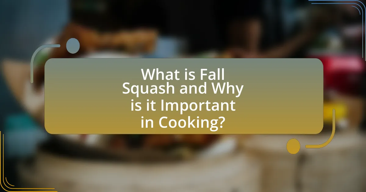 What is Fall Squash and Why is it Important in Cooking?