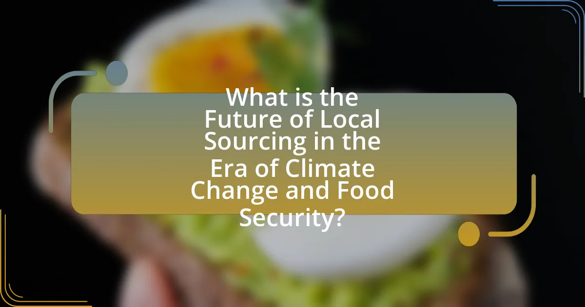 What is the Future of Local Sourcing in the Era of Climate Change and Food Security?