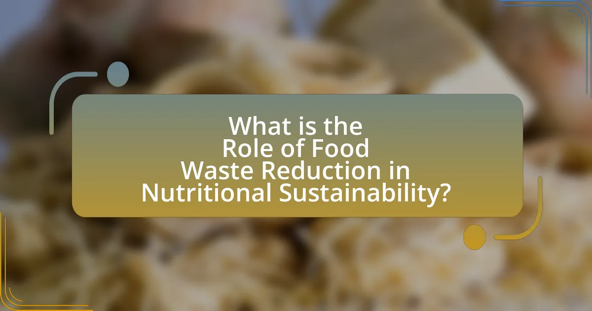 What is the Role of Food Waste Reduction in Nutritional Sustainability?